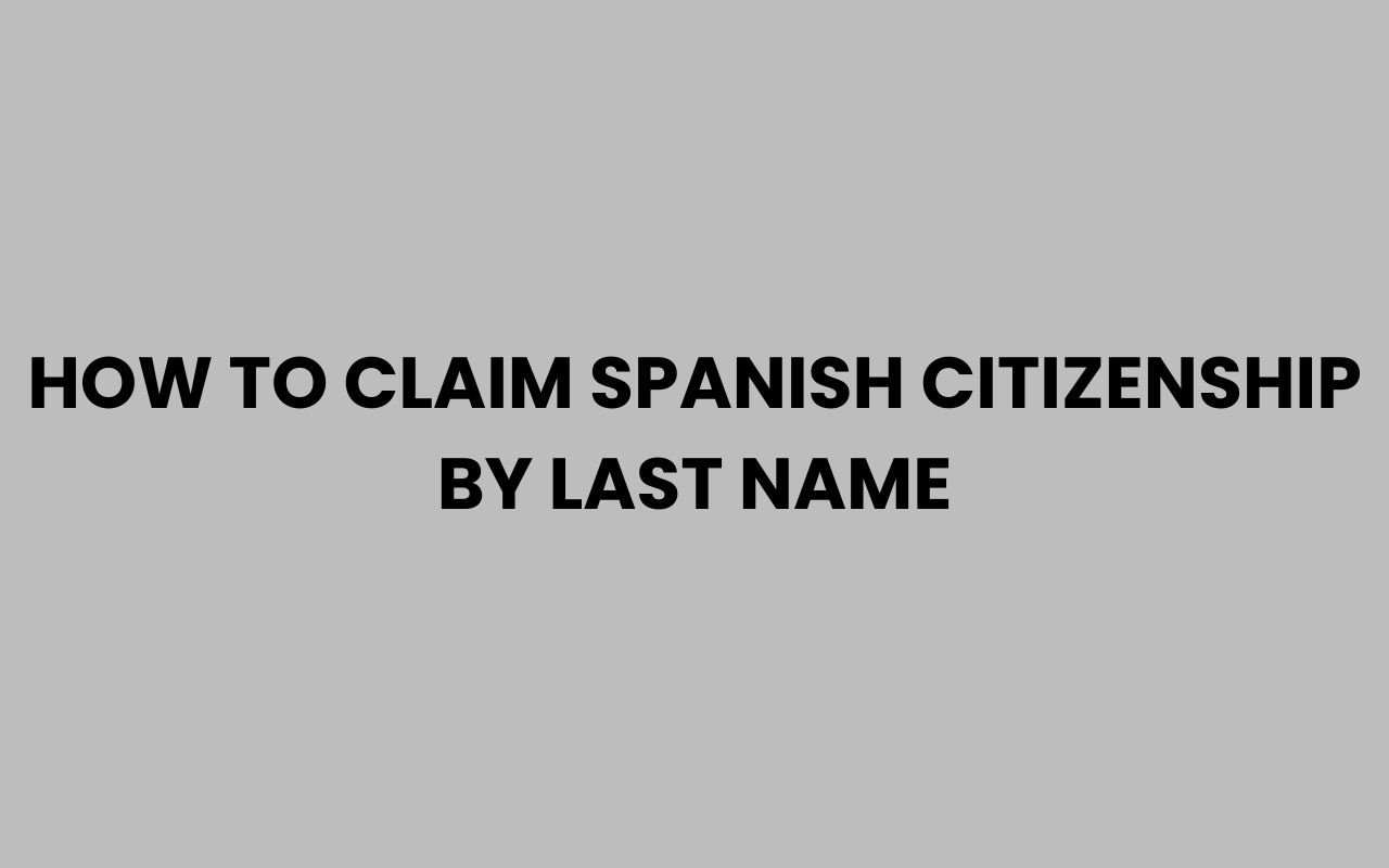 how to claim spanish citizenship by last name