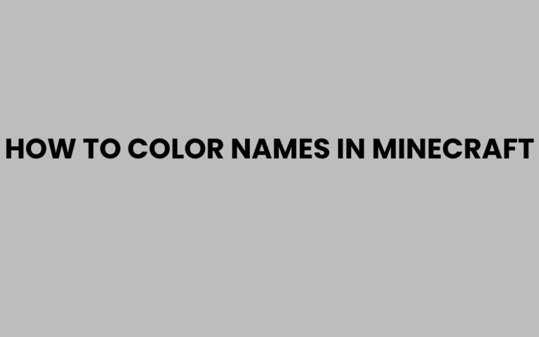 How to Color Names in Minecraft: Easy Step-by-Step Guide