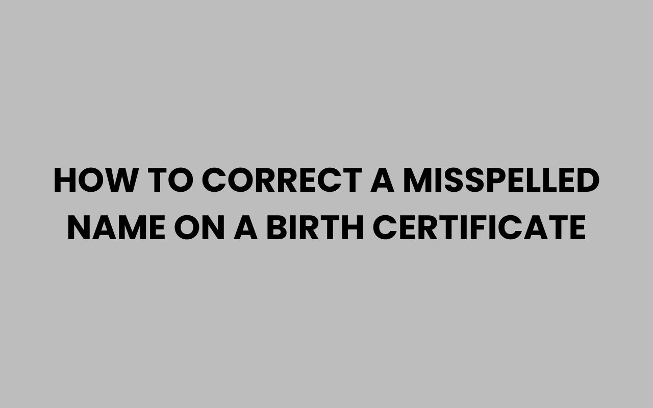 how to correct a misspelled name on a birth certificate