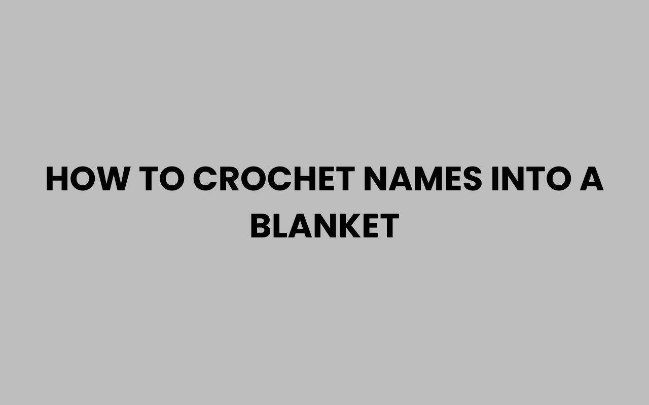 how to crochet names into a blanket