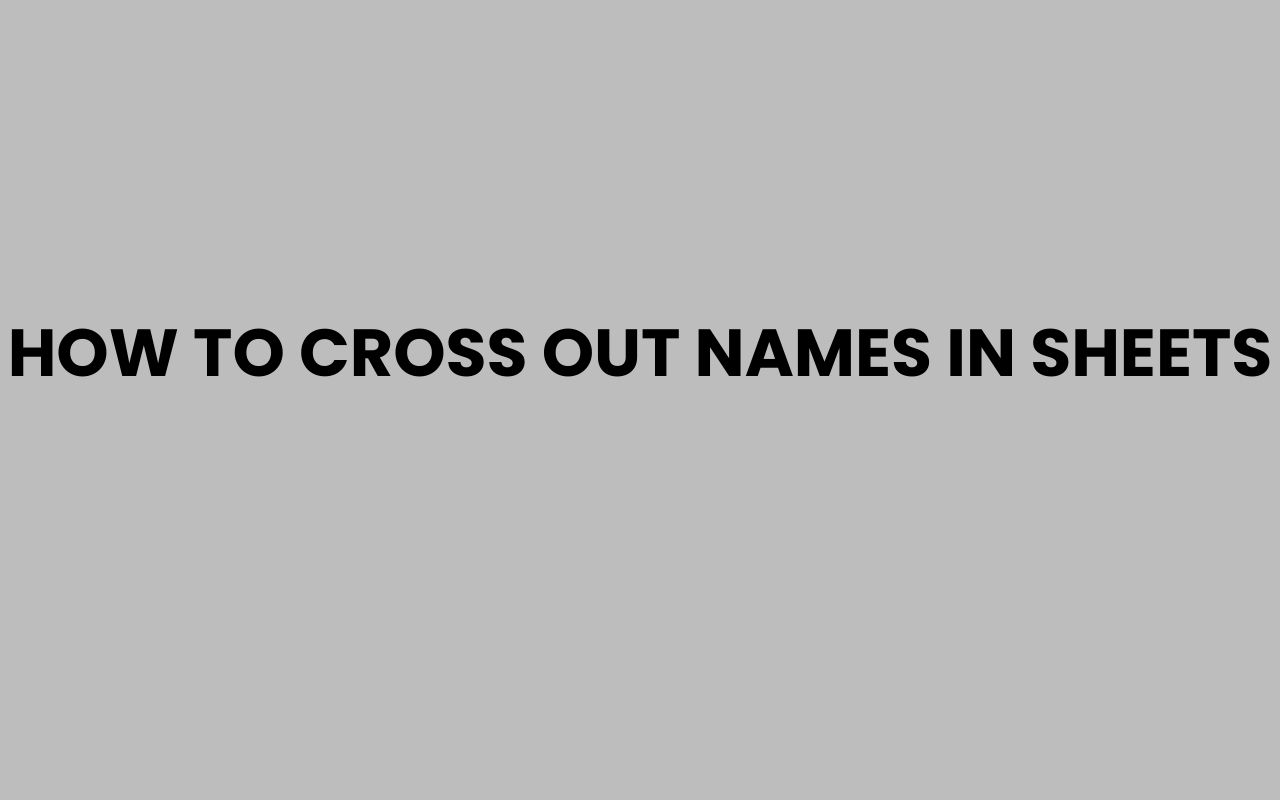 how to cross out names in sheets