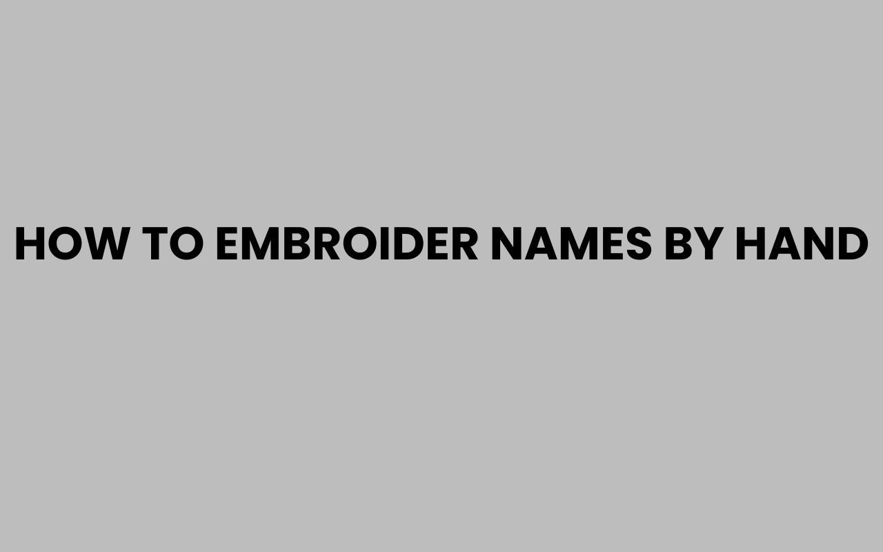 how to embroider names by hand