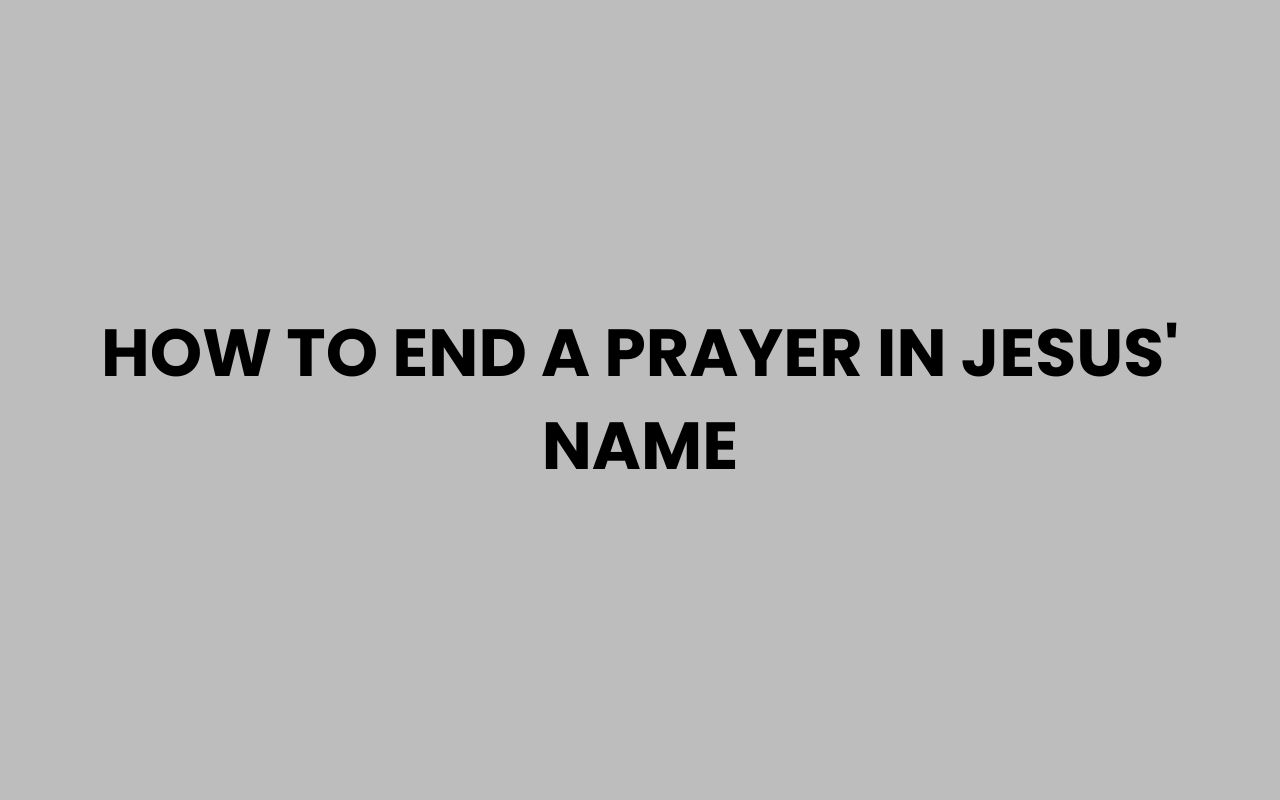 how to end a prayer in jesus name