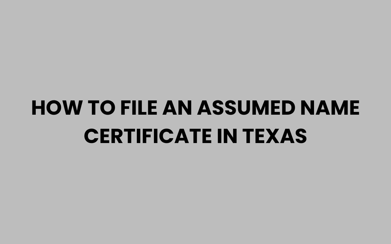 how to file an assumed name certificate in