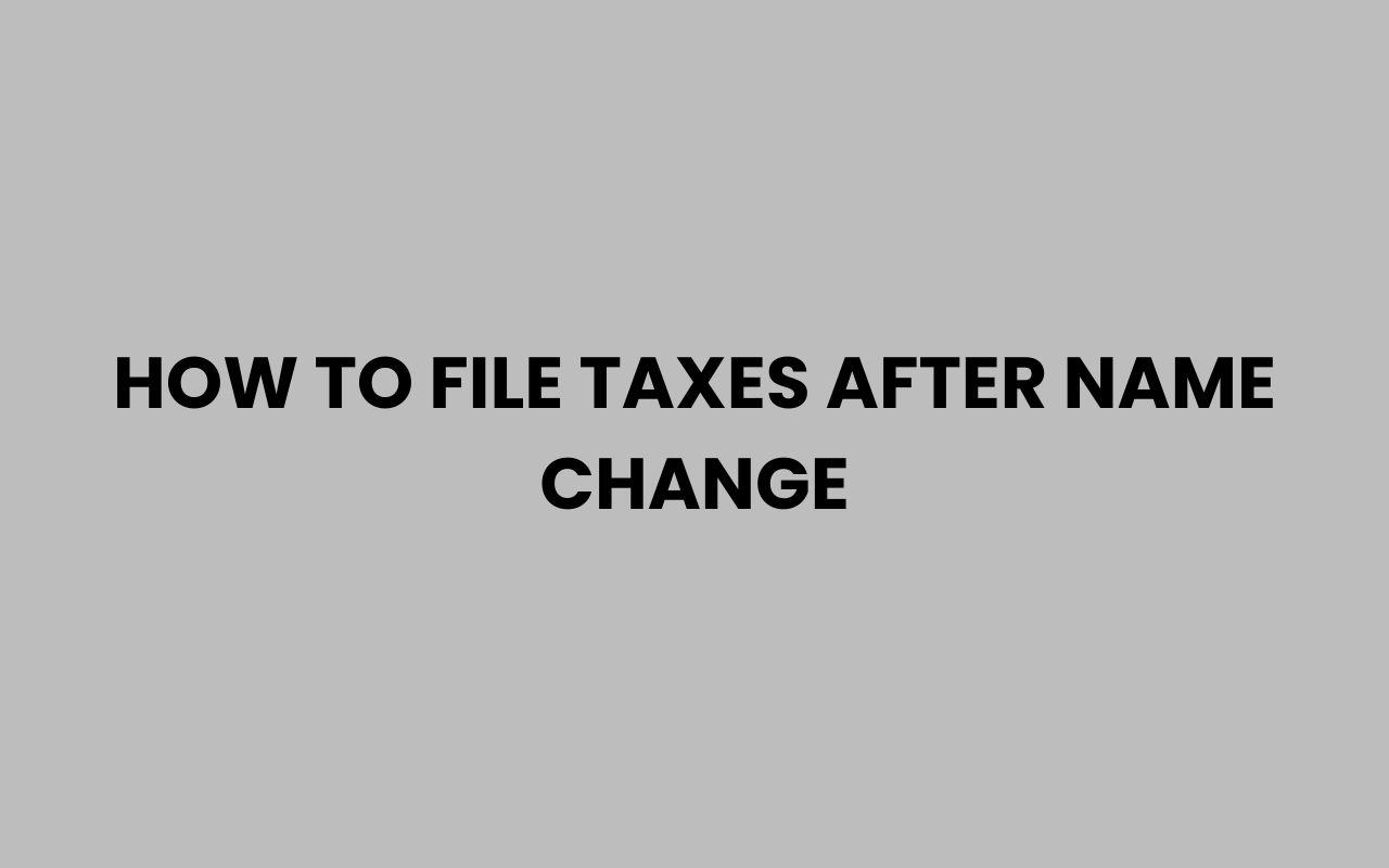 how to file taxes after name change