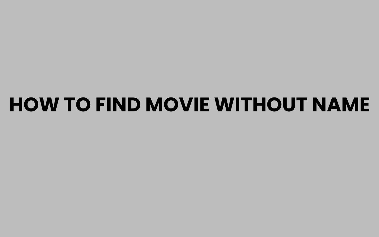 how to find movie without name