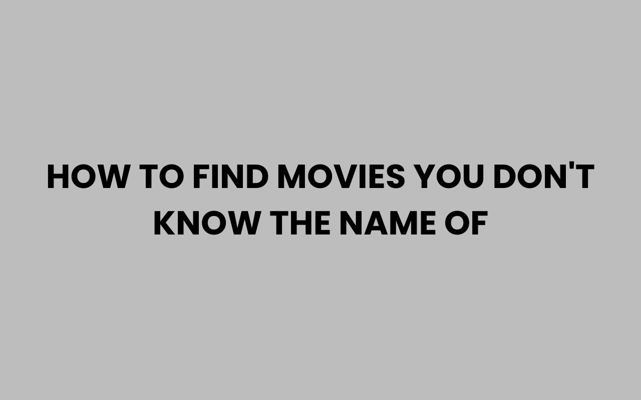 how to find movies you dont know the name of