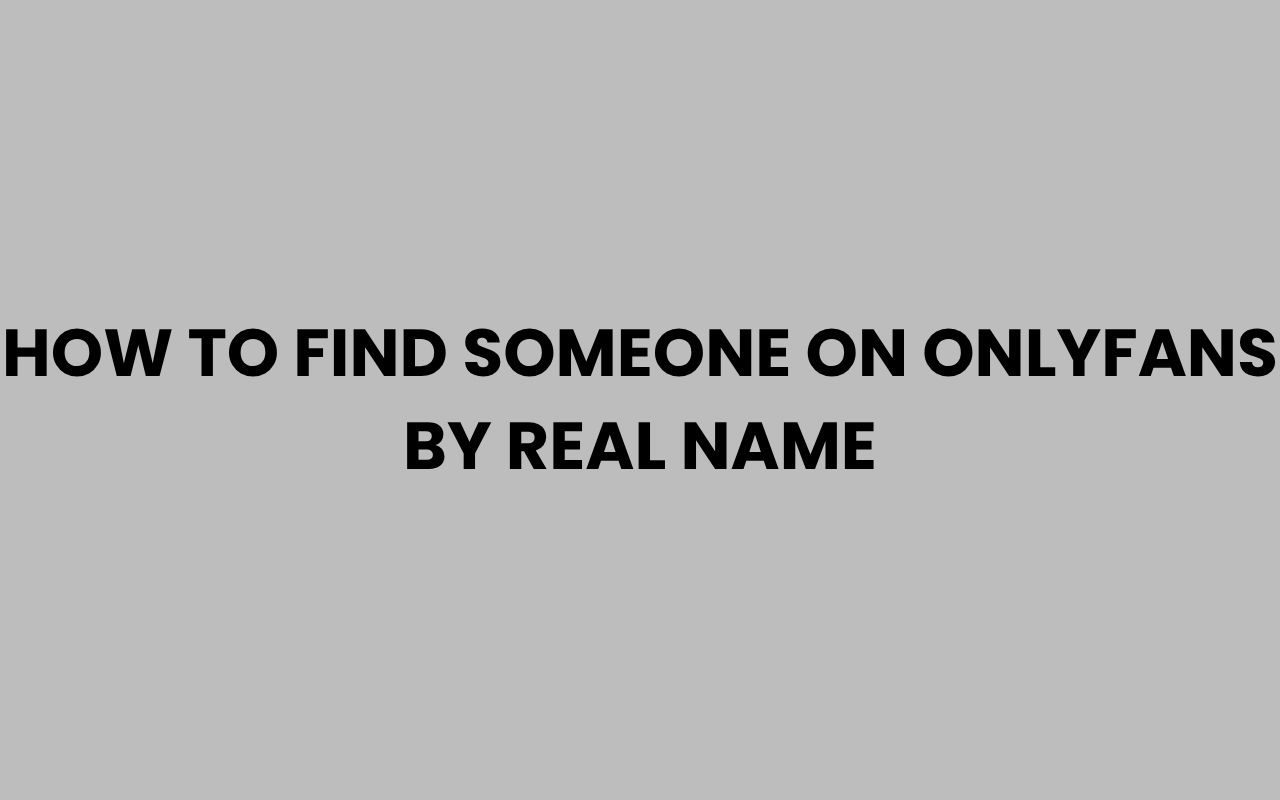 how to find someone on onlyfans by real name