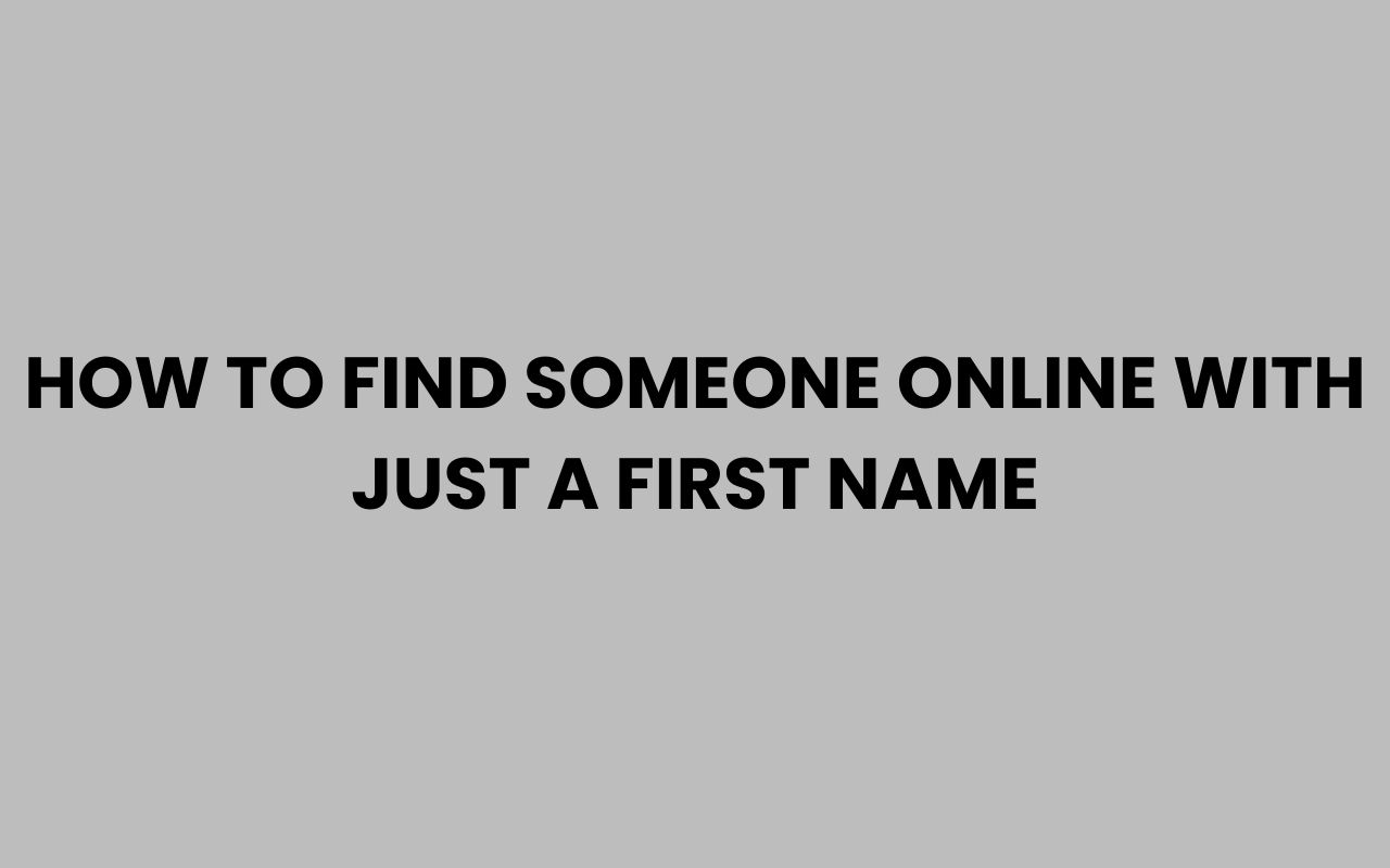 how to find someone online with just a first name