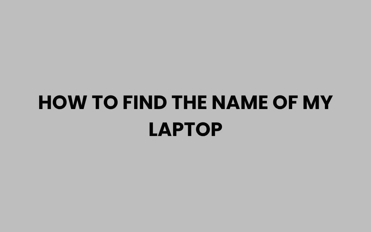 how to find the name of my laptop