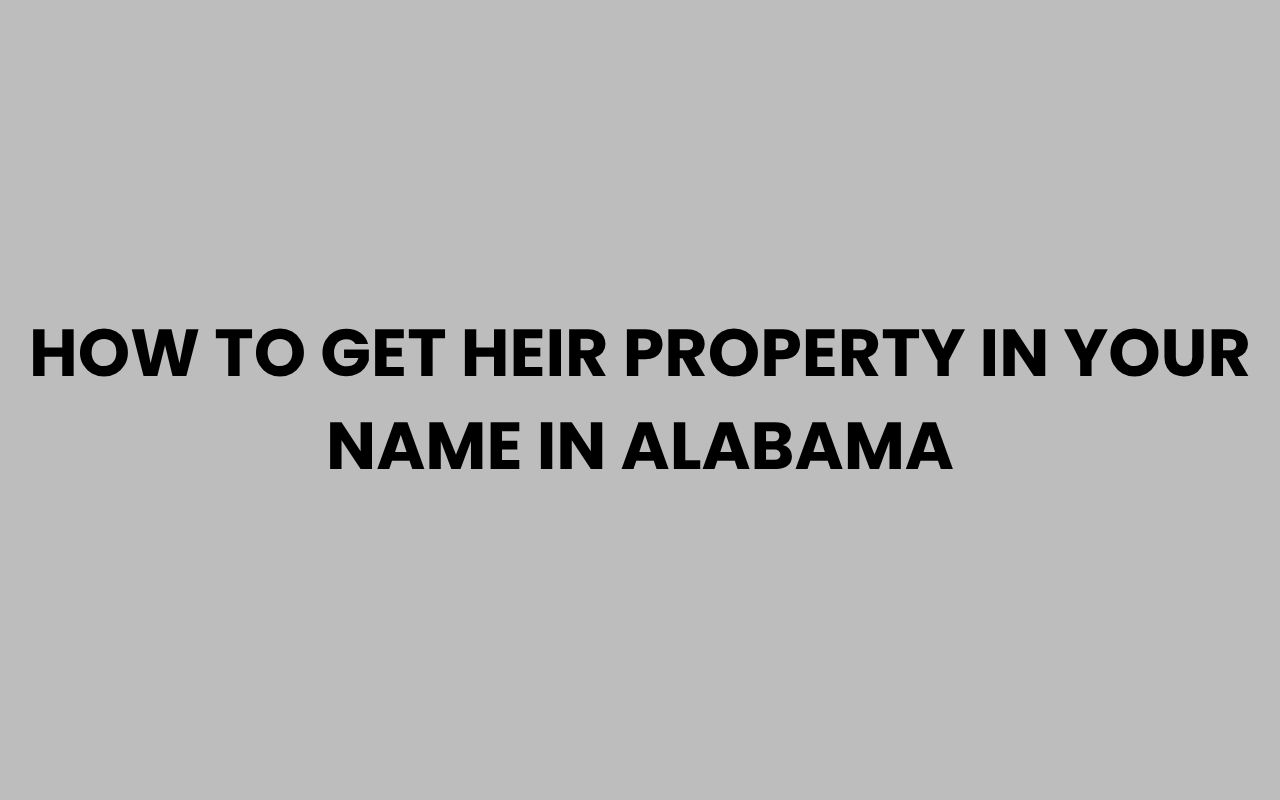 how to get heir property in your name in alabama