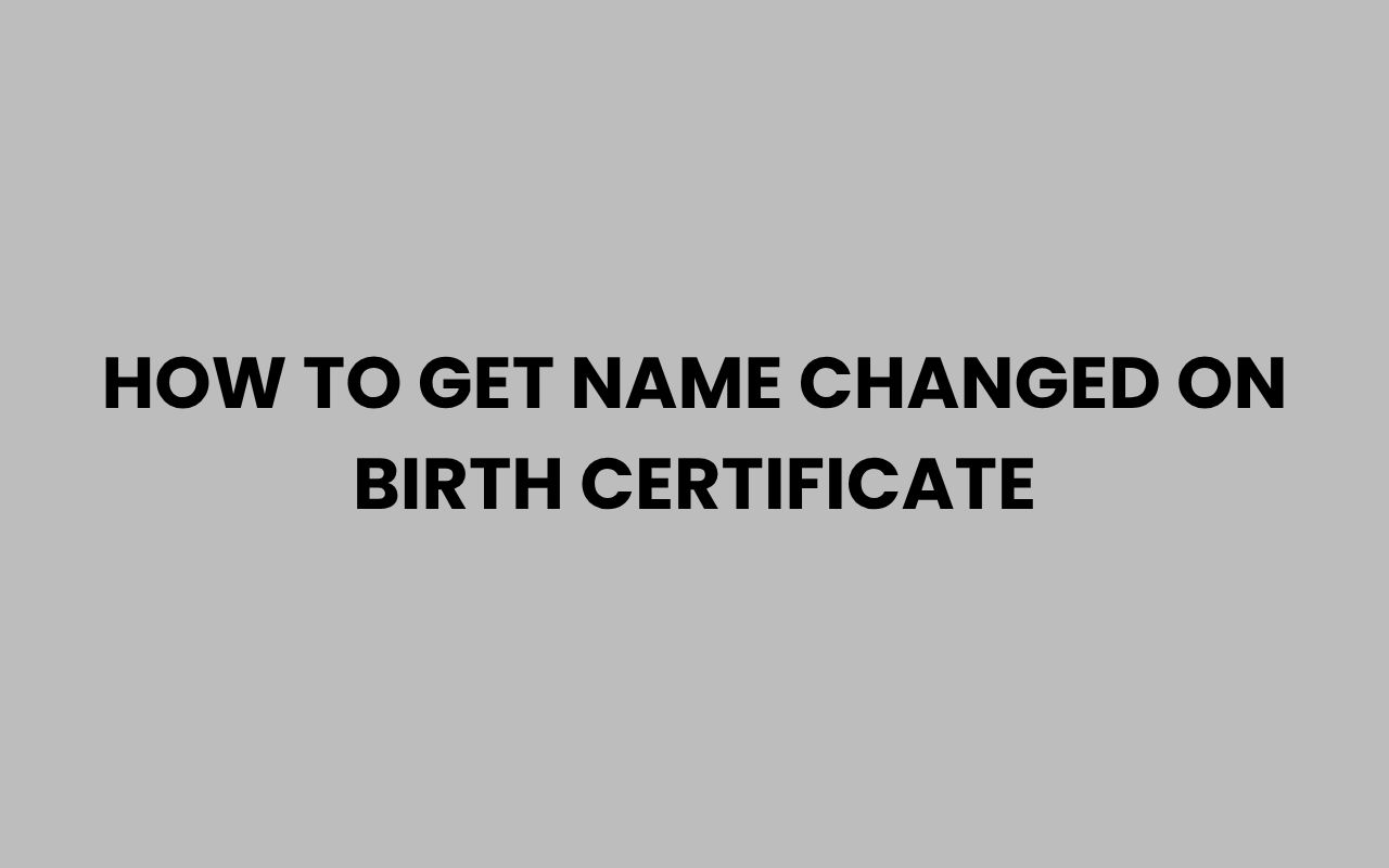how to get name changed on birth certificate