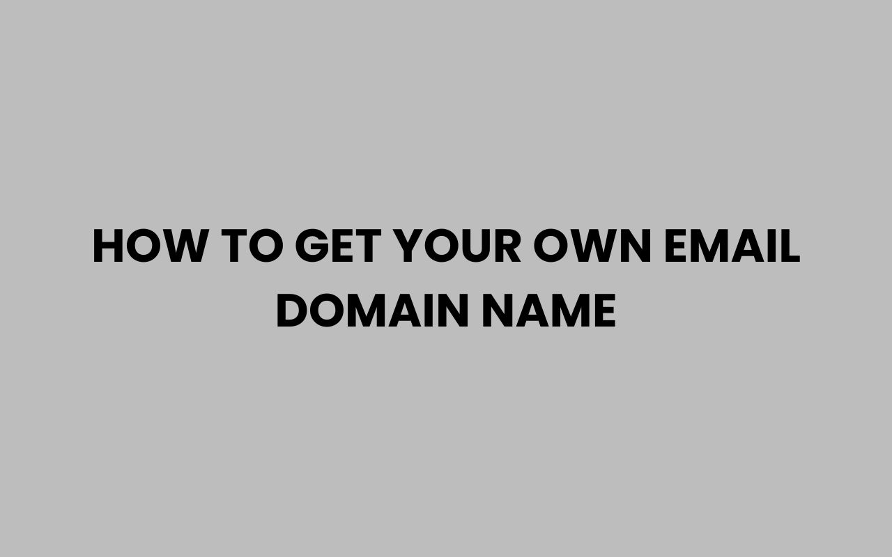 how to get your own email domain name