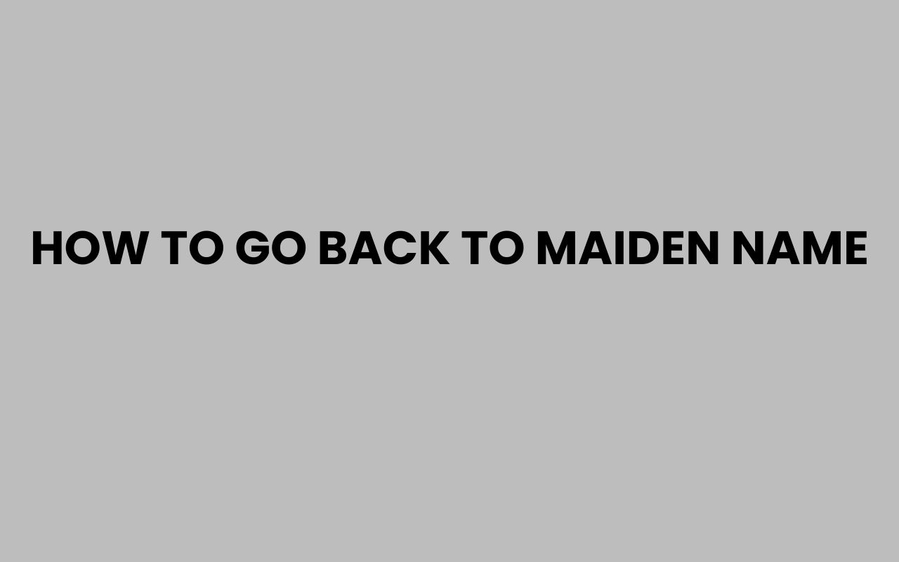 how to go back to maiden name