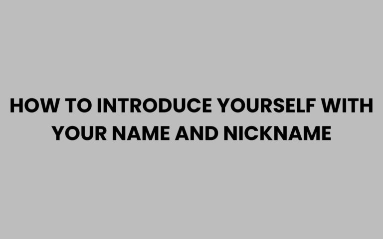 How to Introduce Yourself with Your Name and Nickname Easily
