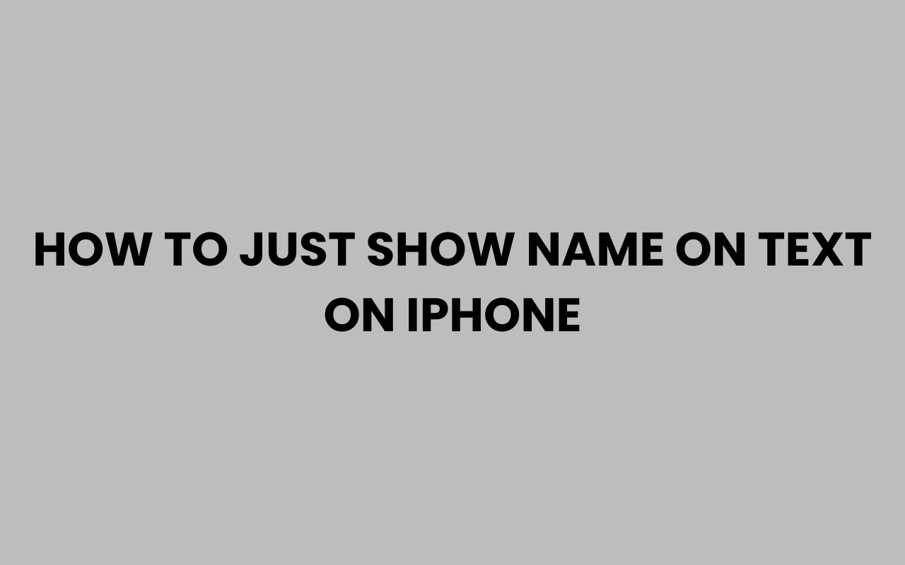 how to just show name on text on iphone
