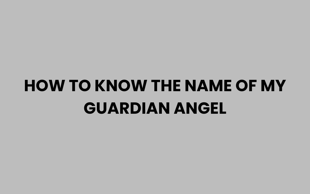 how to know the name of my guardian angel