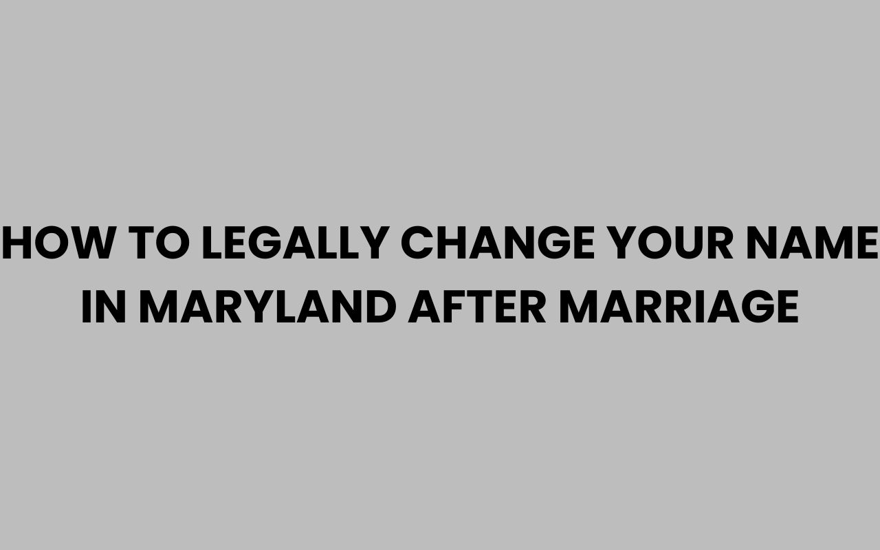 how to legally change your name in maryland after marriage