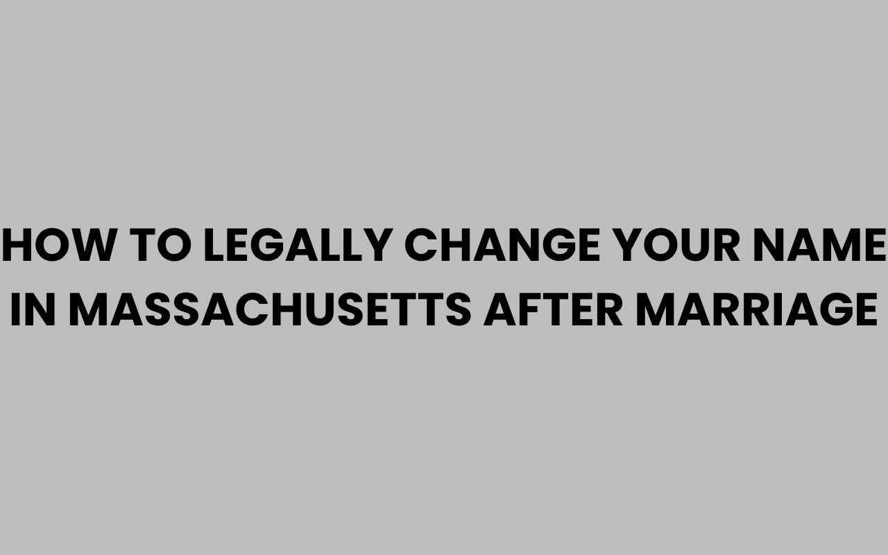 how to legally change your name in massachusetts after marriage