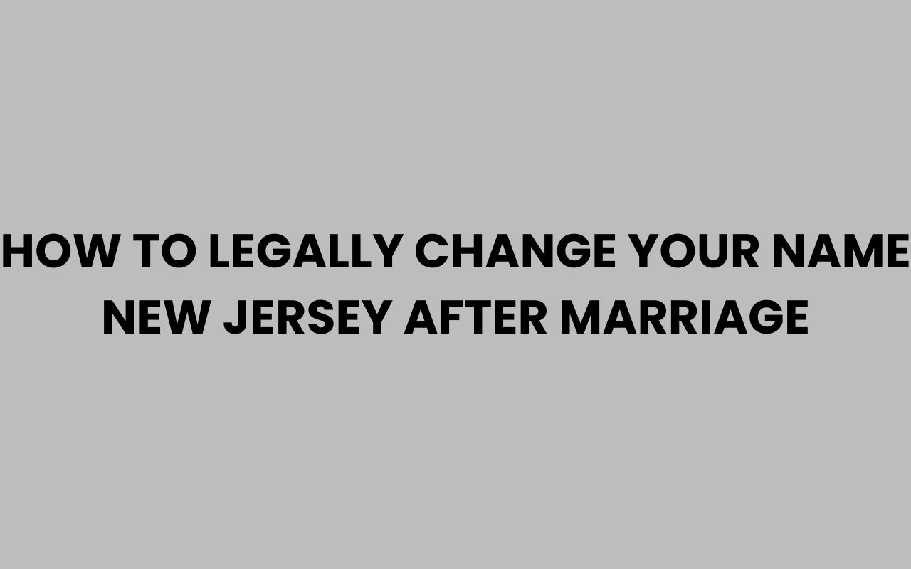 how to legally change your name new jersey after marriage