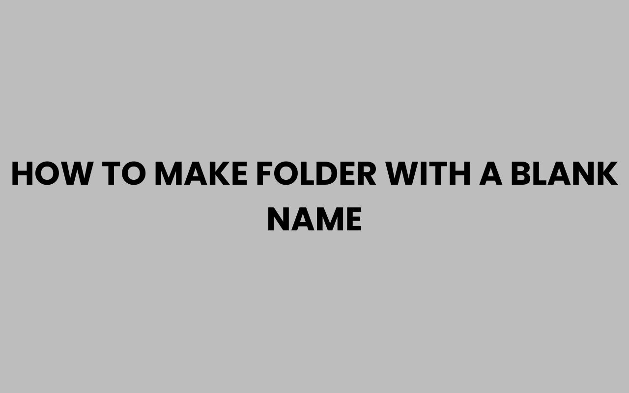 how to make folder with a blank name
