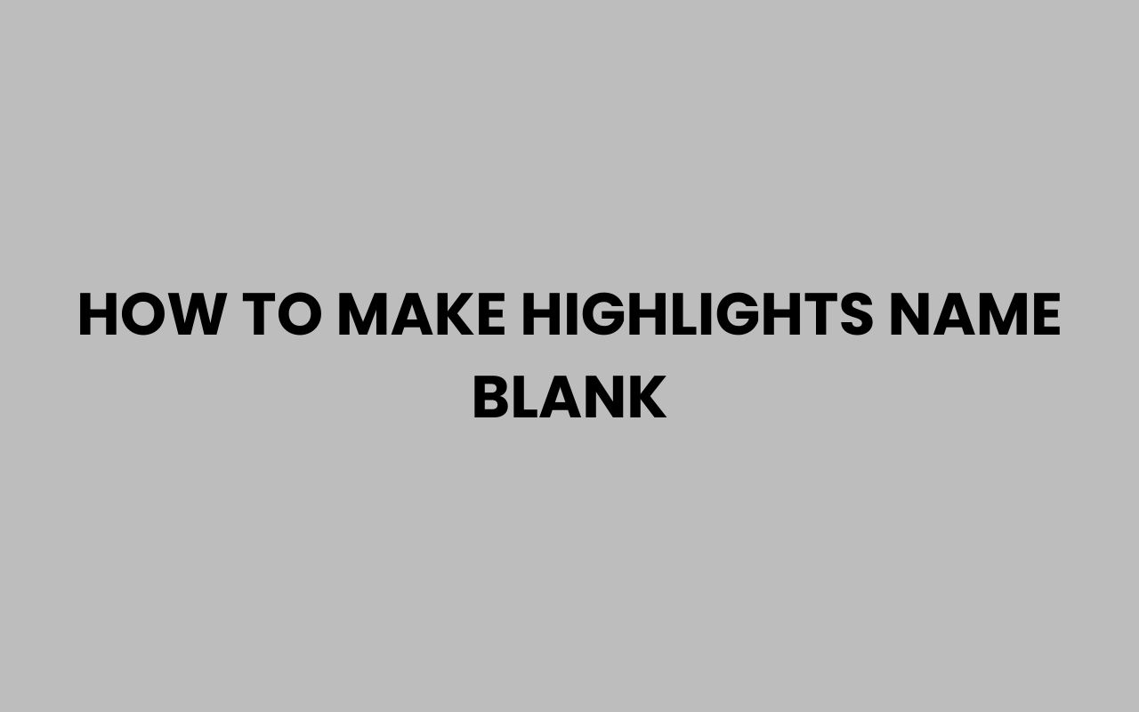 how to make highlights name blank