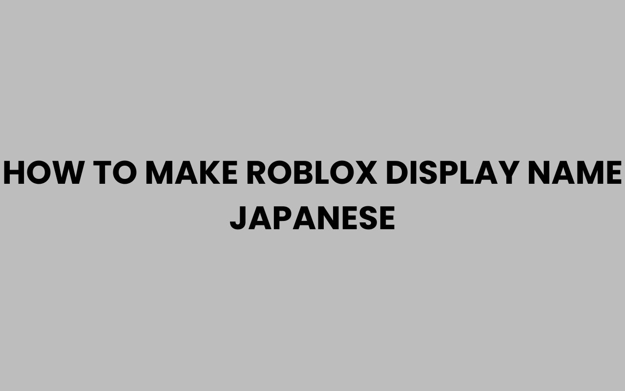 how to make roblox display name japanese