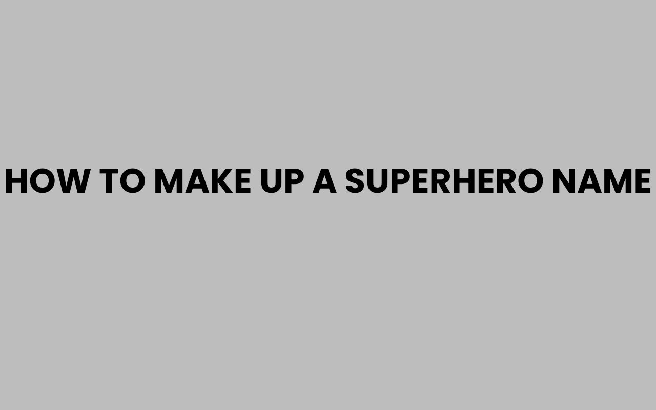 how to make up a superhero name