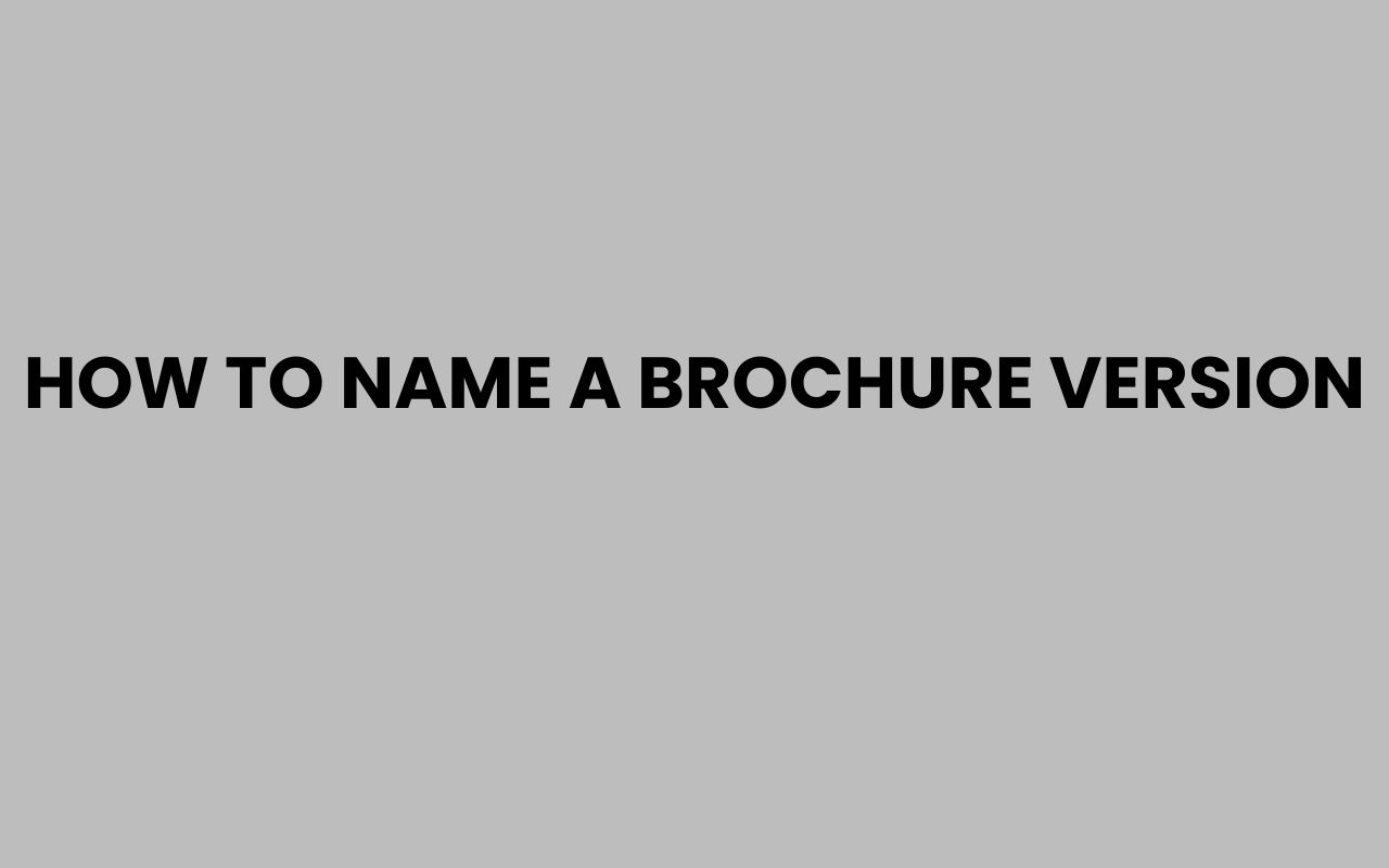 how to name a brochure version