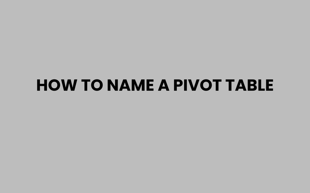 how to name a pivot table