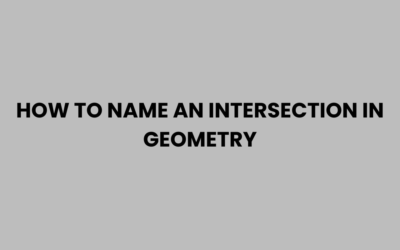 how to name an intersection in geometry