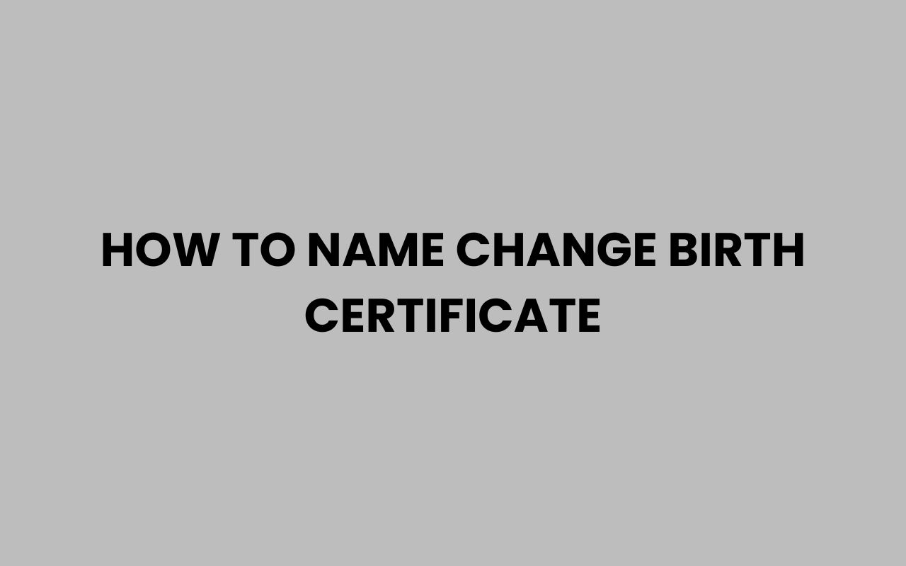 how to name change birth certificate