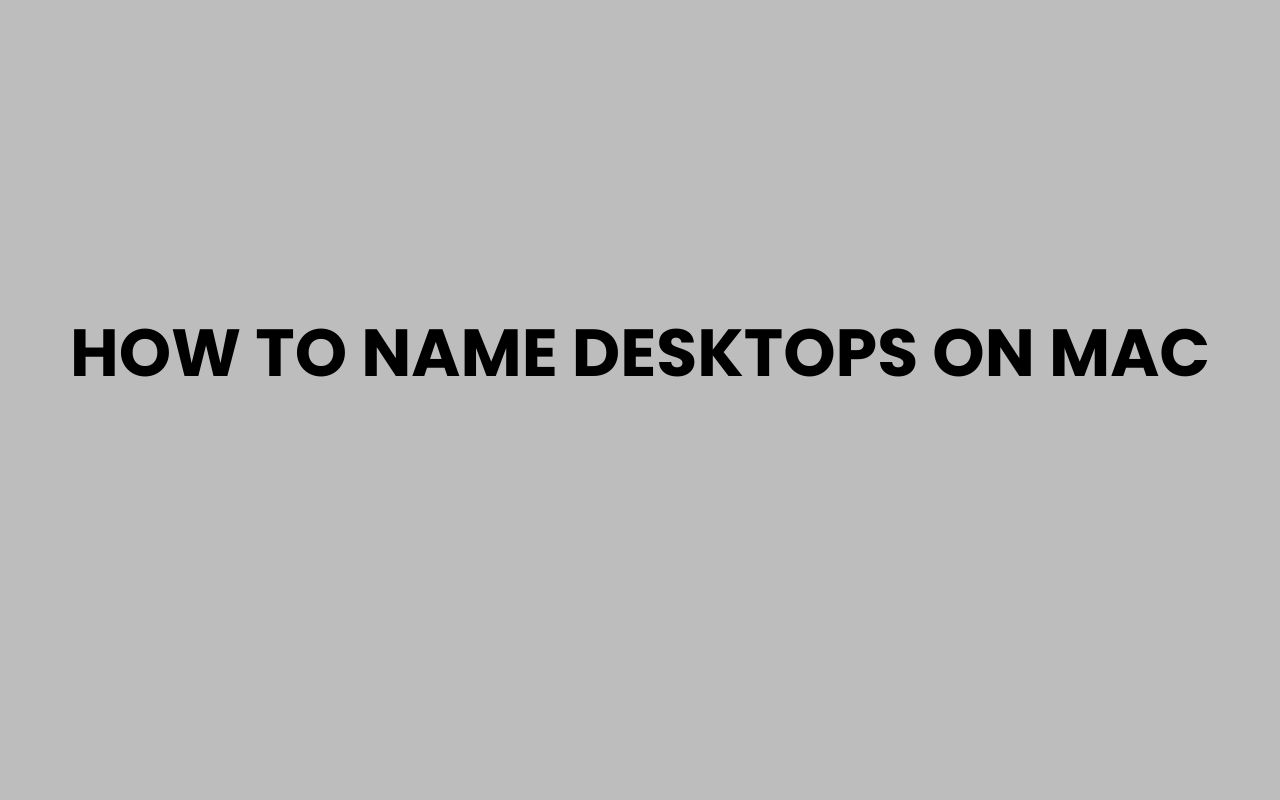 how to name desktops on mac
