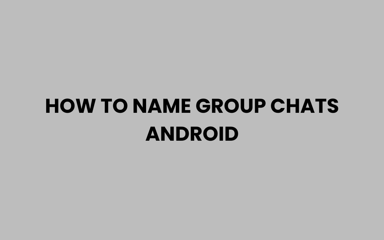 how to name group chats android