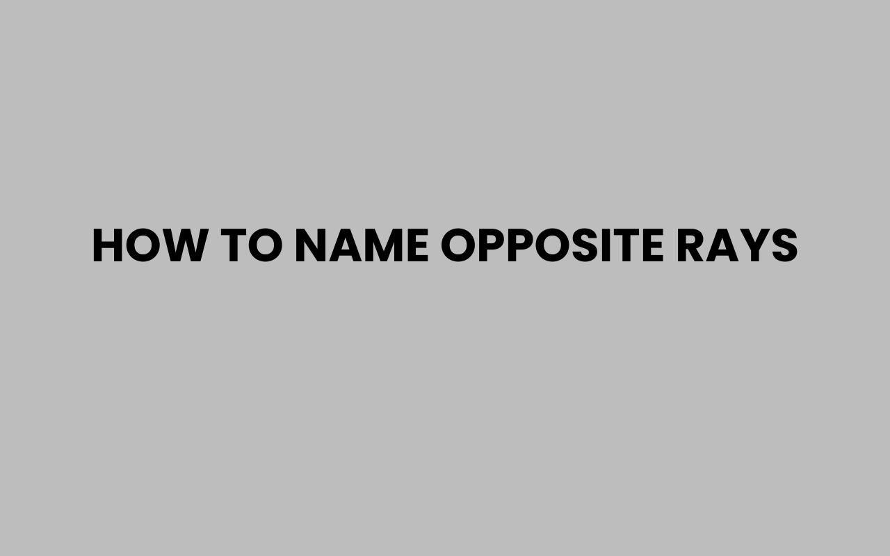 how to name opposite rays