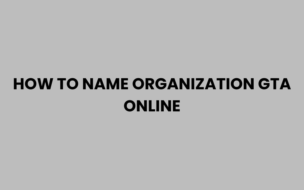 how to name organization gta online