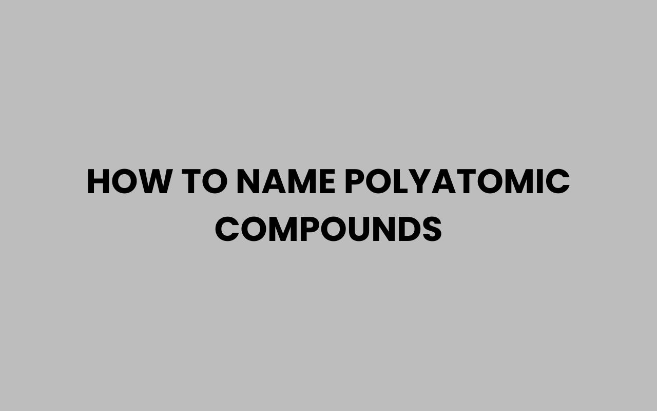 how to name polyatomic compounds