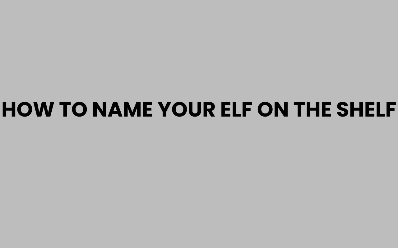 how to name your elf on the shelf