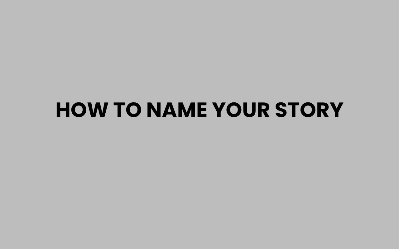 how to name your story