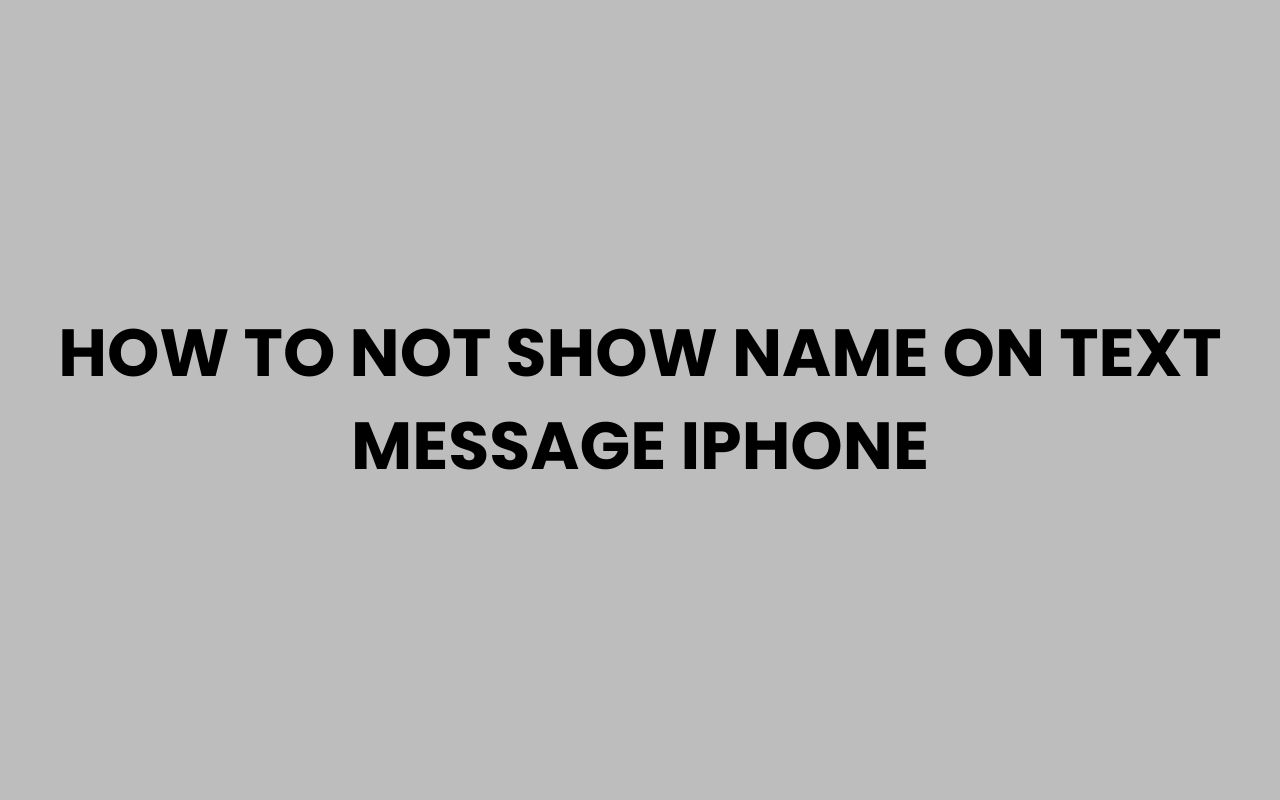 how to not show name on text message iphone