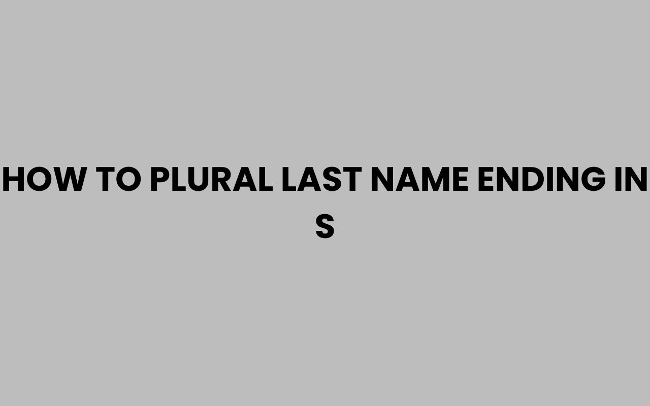 how to plural last name ending in s