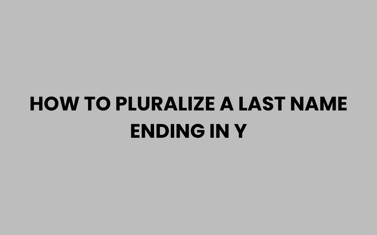 how to pluralize a last name ending in y
