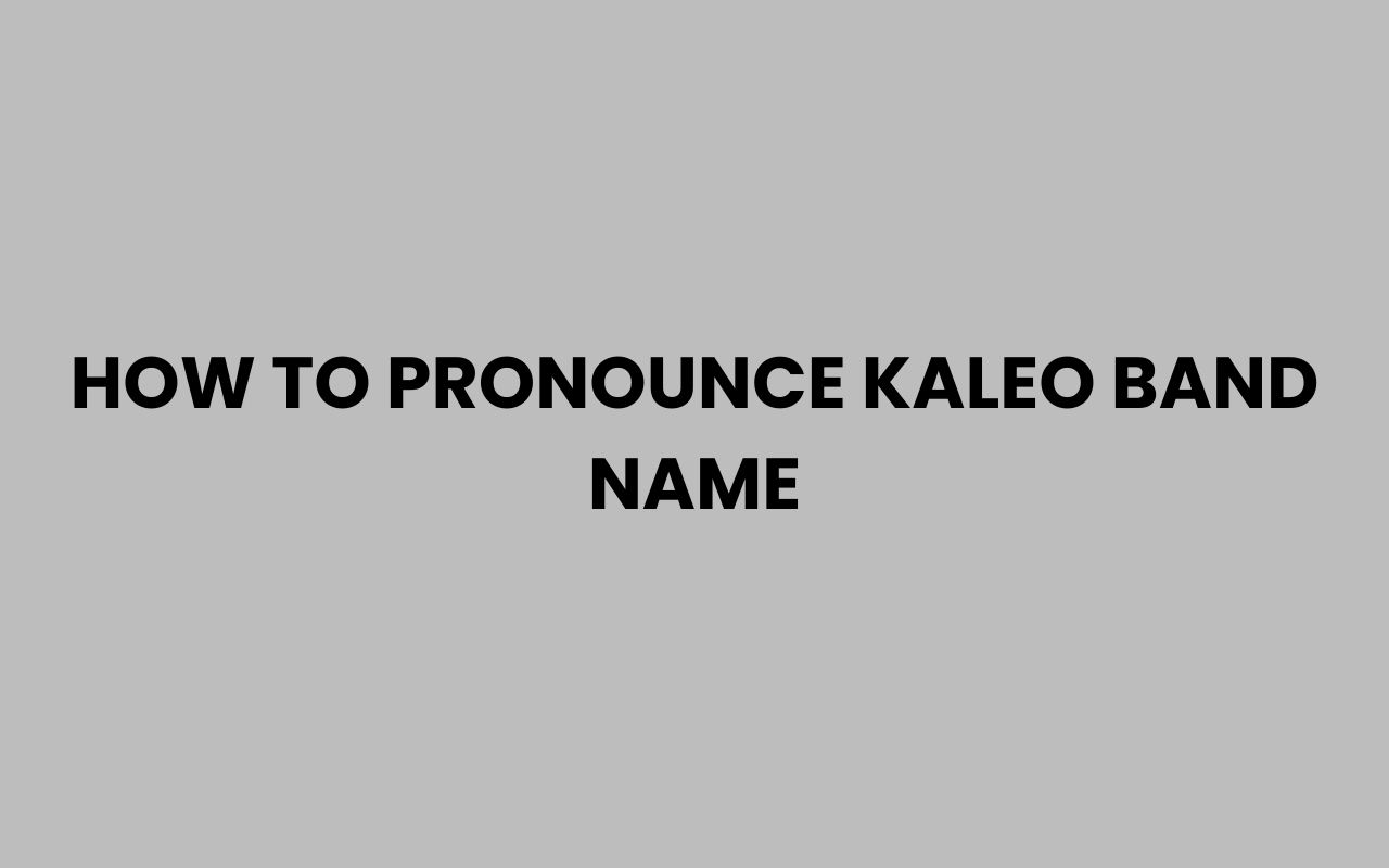 how to pronounce kaleo band name
