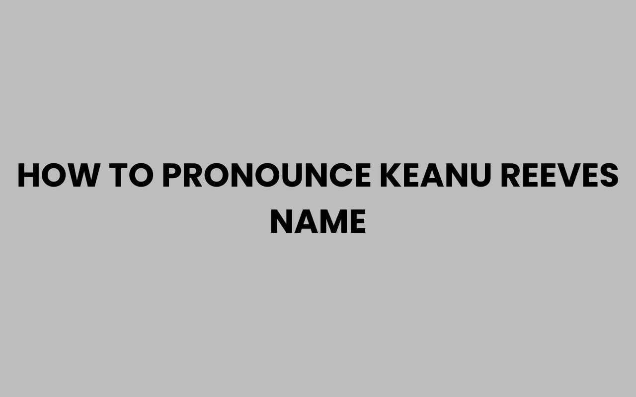 how to pronounce keanu reeves name