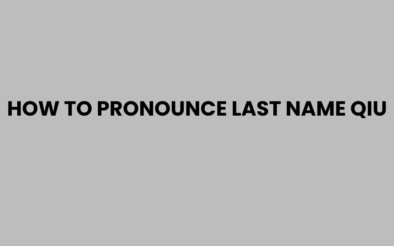 how to pronounce last name qiu