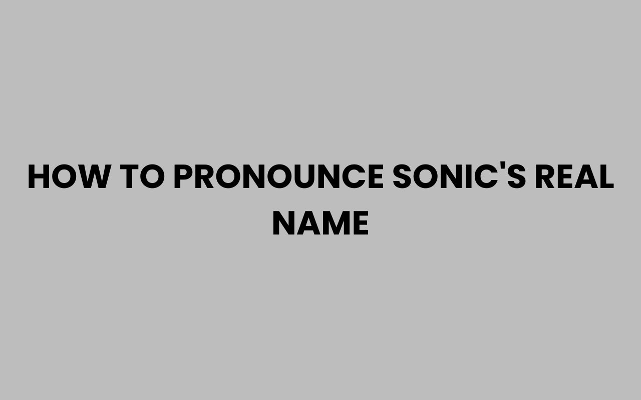 how to pronounce sonics real name