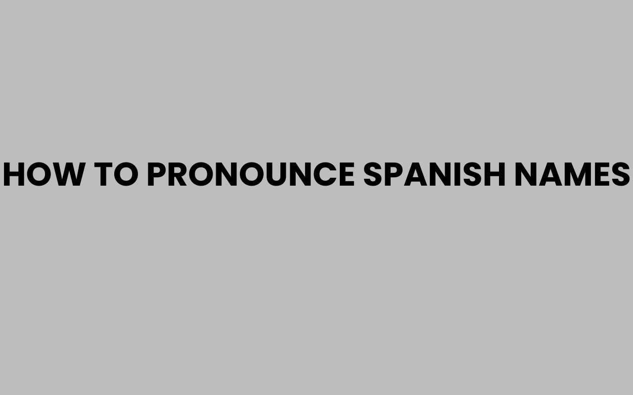 how to pronounce spanish names