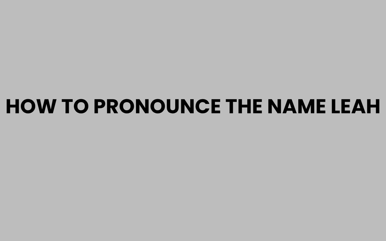 how to pronounce the name leah
