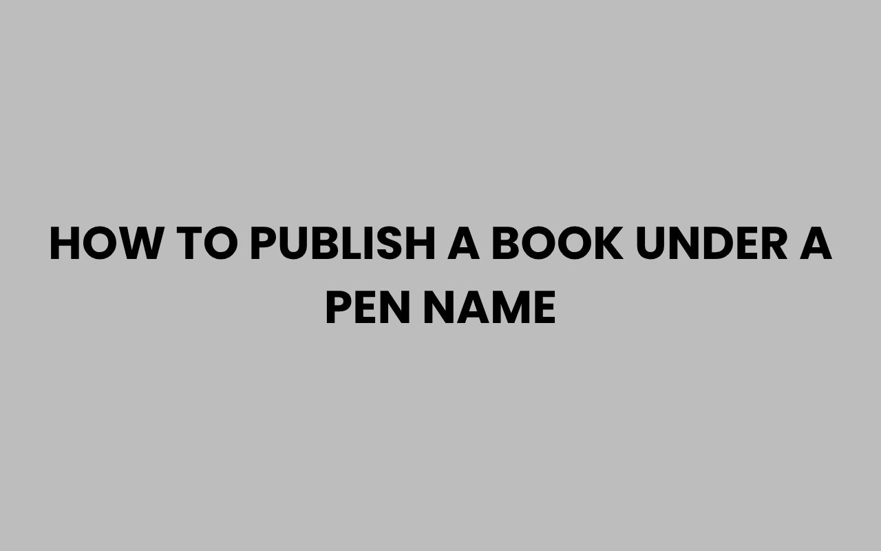 how to publish a book under a pen name