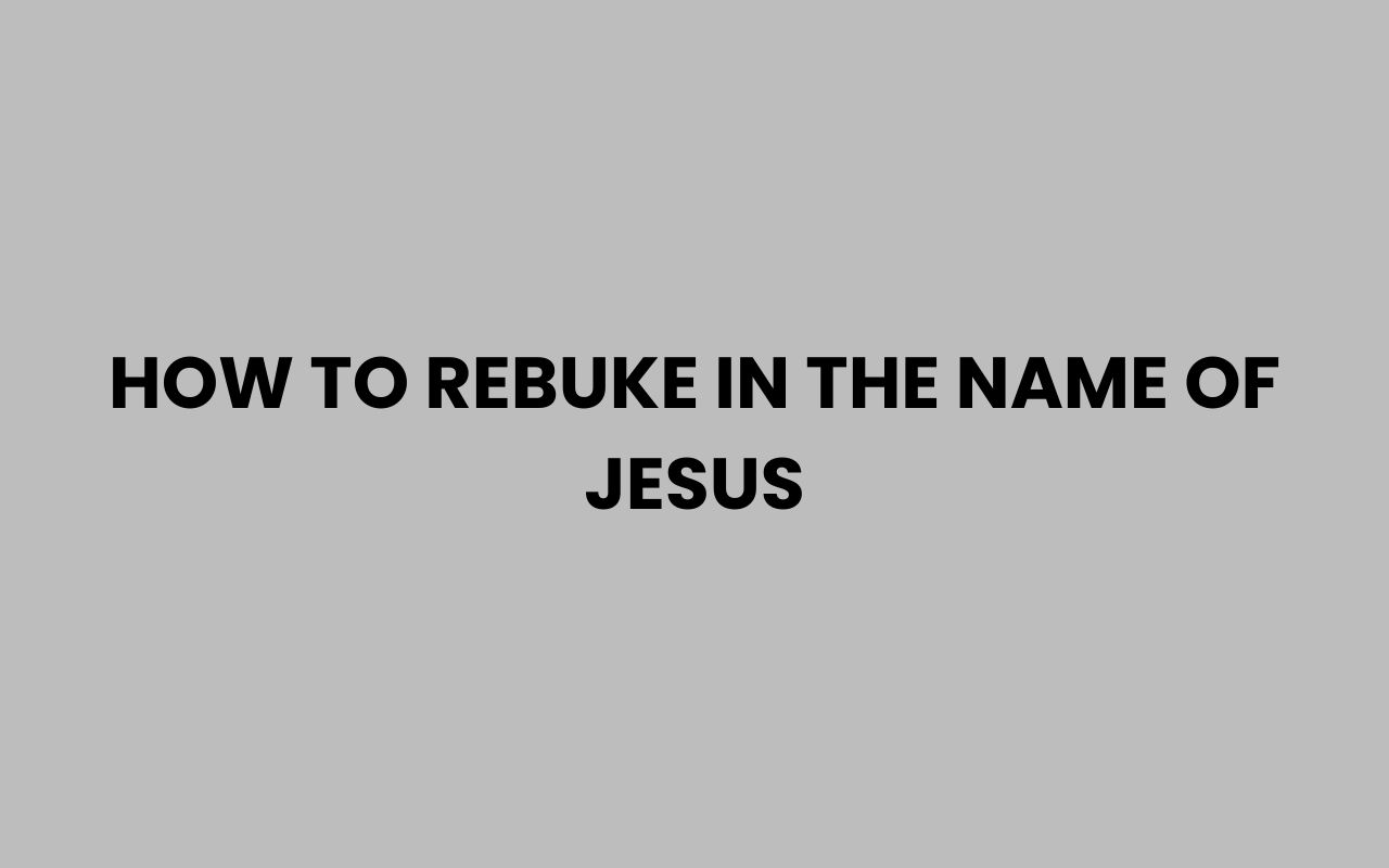 how to rebuke in the name of jesus